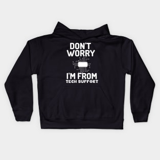 Don't worry! I'm from tech support Kids Hoodie